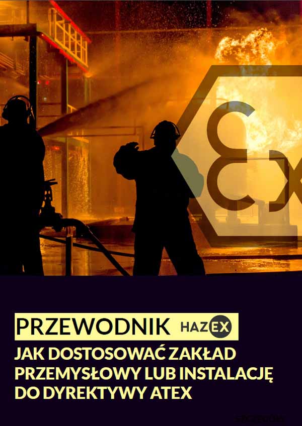 Przewodnik ATEX: Jak dostosować urządzenie, instalację lub zakład produkcyjny do Dyrektywy ATEX